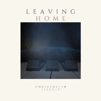 Leaving Home by Christoffer Isefält