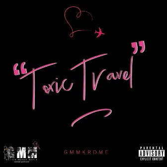 Toxic Travel by Gmmkrome