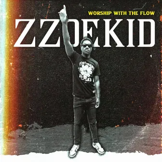 Worship With The Flow by Zzoekid