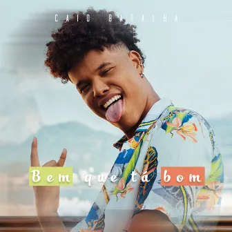 Bem Que Tá Bom by Caio Batalha