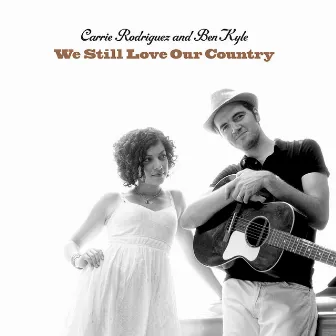 We Still Love Our Country by Carrie Rodriguez