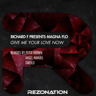 Give Me Your Love Now by Richard F