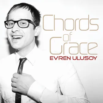 Chords of Grace (The Album) by Evren Ulusoy