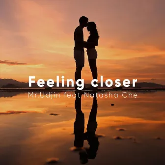 Feeling Closer by Mr.Udjin