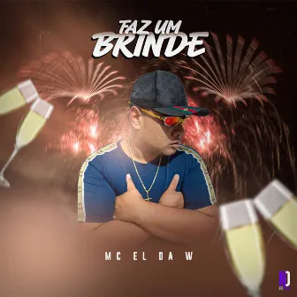 Faz um brinde by MC El da W