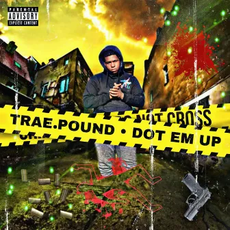 DOT EM UP by Trae Pound