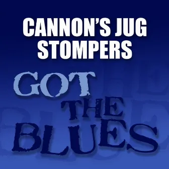 Got the Blues by Cannon's Jug Stompers