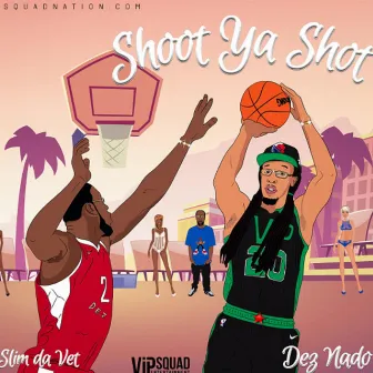 Shoot Ya Shot by Dez Nado