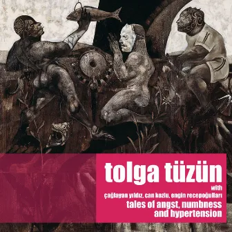 Tales of Angst, Numbness and Hypertension by Tolga Tüzün