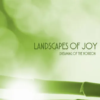 Dreaming Of The Horizon by Landscapes Of Joy