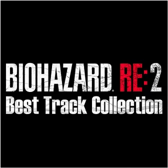 BIOHAZARD RE:2 Best Track Collection by Capcom Sound Team