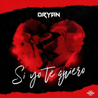 Si Yo Te Quiero by Dryan