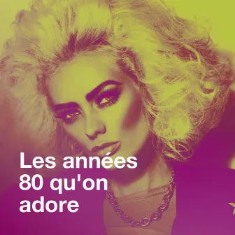 Les années 80 qu'on adore by Unknown Artist