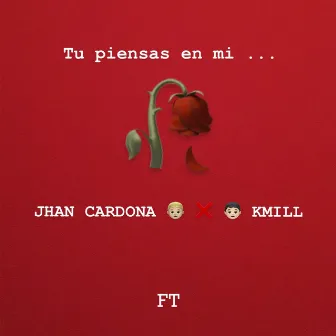 Tu Piensas en Mi by Kmill