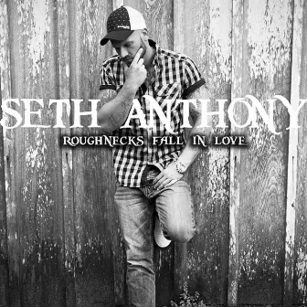 Roughnecks Fall in Love by Seth Anthony