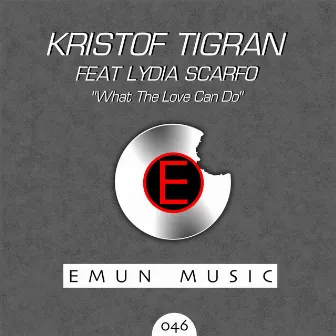 What the Love Can Do - Single by Kristof Tigran Featuring Lydia Scarfo