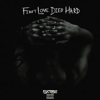 First Love Dies Hard by Illustrious