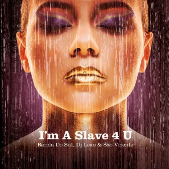 I'm a Slave 4 U by Sao Vicente