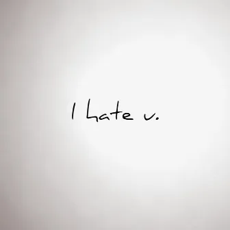 I Hate U by Yen