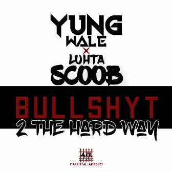 Bullshyt by Yung Wale