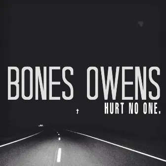 Hurt No One by Bones Owens