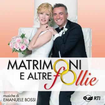 Matrimoni e altre follie (Colonna sonora originale della serie TV) by Emanuele Bossi