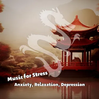 Music for Stress: Anxiety, Relaxation, Depression by China Ambient Lounge