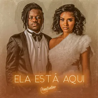 Ela Está Aqui by KONSTANTINO