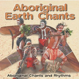 Aboriginal Earth Chants by Australia Aboriginal