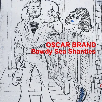 Bawdy Sea Shanties by Oscar Brand