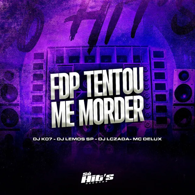 Fdp Tentou Me Morder (feat. Mc Delux)