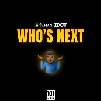 Who's Next by Lil Sykes