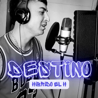 Destino by Hibrido El H