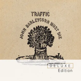 John Barleycorn Must Die Deluxe Edition by Traffic