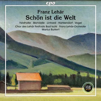 Franz Lehár: Schön ist die Welt by 