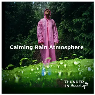 Calming Rain Atmosphere by Thunder In Paradise