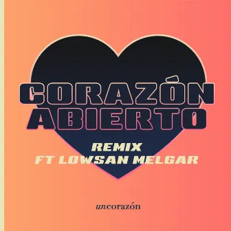 Corazón Abierto (Remix) by Lowsan Melgar