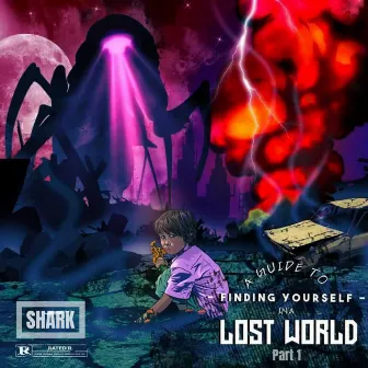 A Guide to Finding Yourself in a Lost World, Pt. 1 by Shark the SOB