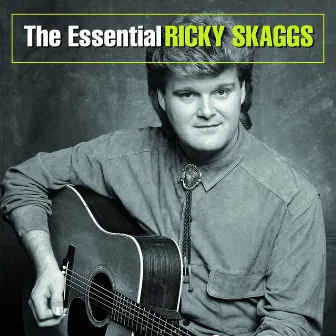 The Essential Ricky Skaggs by Ricky Skaggs