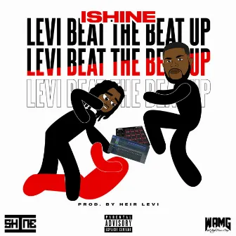 Levi Beat The Beat Up by I-Shine