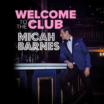 Welcome to the Club by Micah Barnes