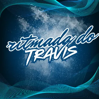 Ritmada do Travis by Metralha Hits