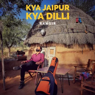 Kya Jaipur Kya Dilli by Rahgir