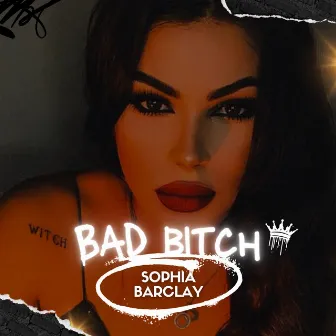 BAD BITCH by Sophia Barclay