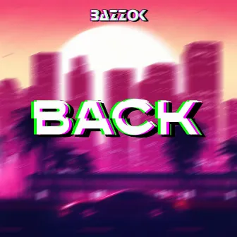 Back by BAZZOK