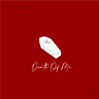 Death Of Me by Vik Valor