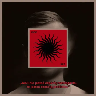 Jeśli Nie Jesteś Częścią Rozwiązania, To Jesteś Częścią Problemu EP by Kidd