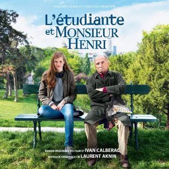 L'étudiante et Monsieur Henri (Bande originale du film d'Ivan Calberac) by Laurent Aknin