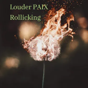 Louder PAIX Rollicking by Guke