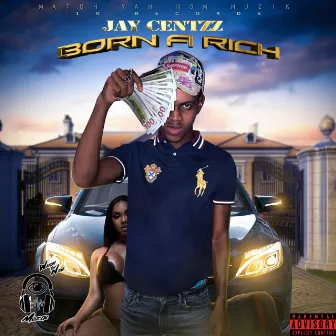 Born Fi Rich by Jay Centzz